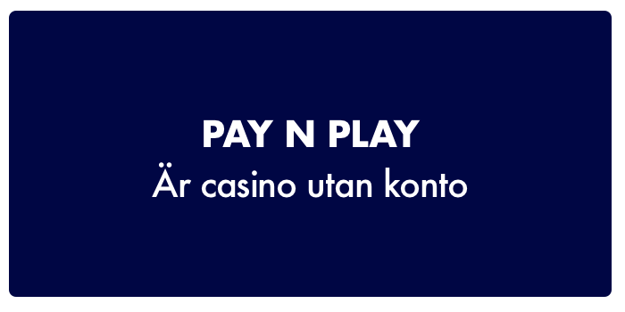 Pay n play casino är casino utan konto
